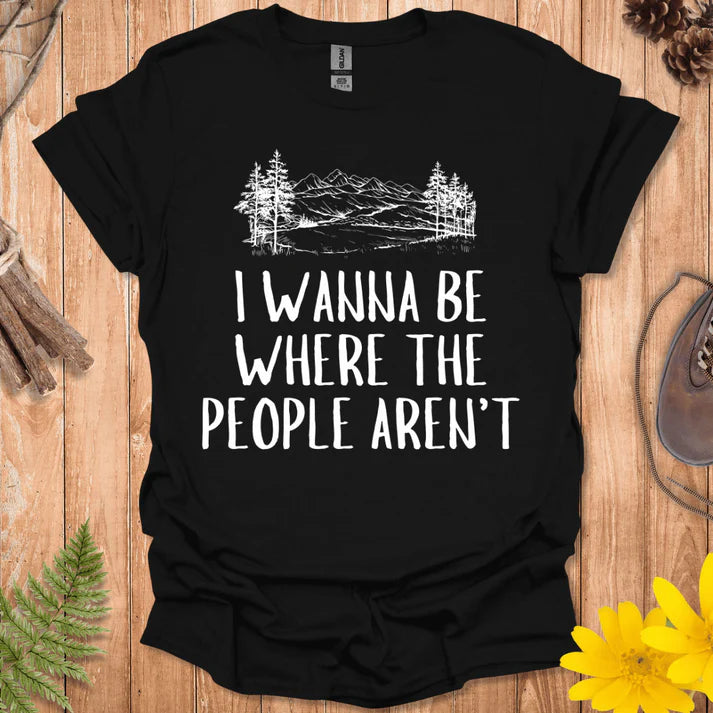 Where The People Aren't T-Shirt