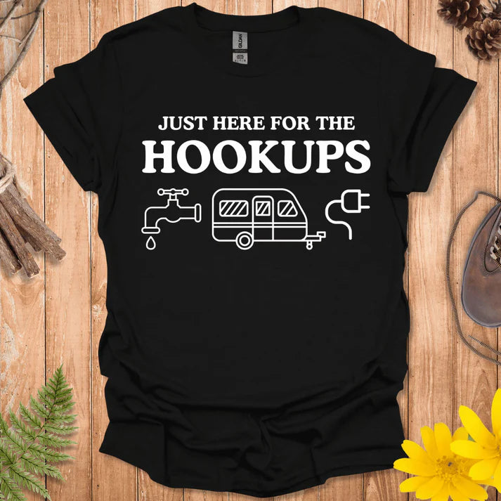 Just Here For The Hookups T-Shirt