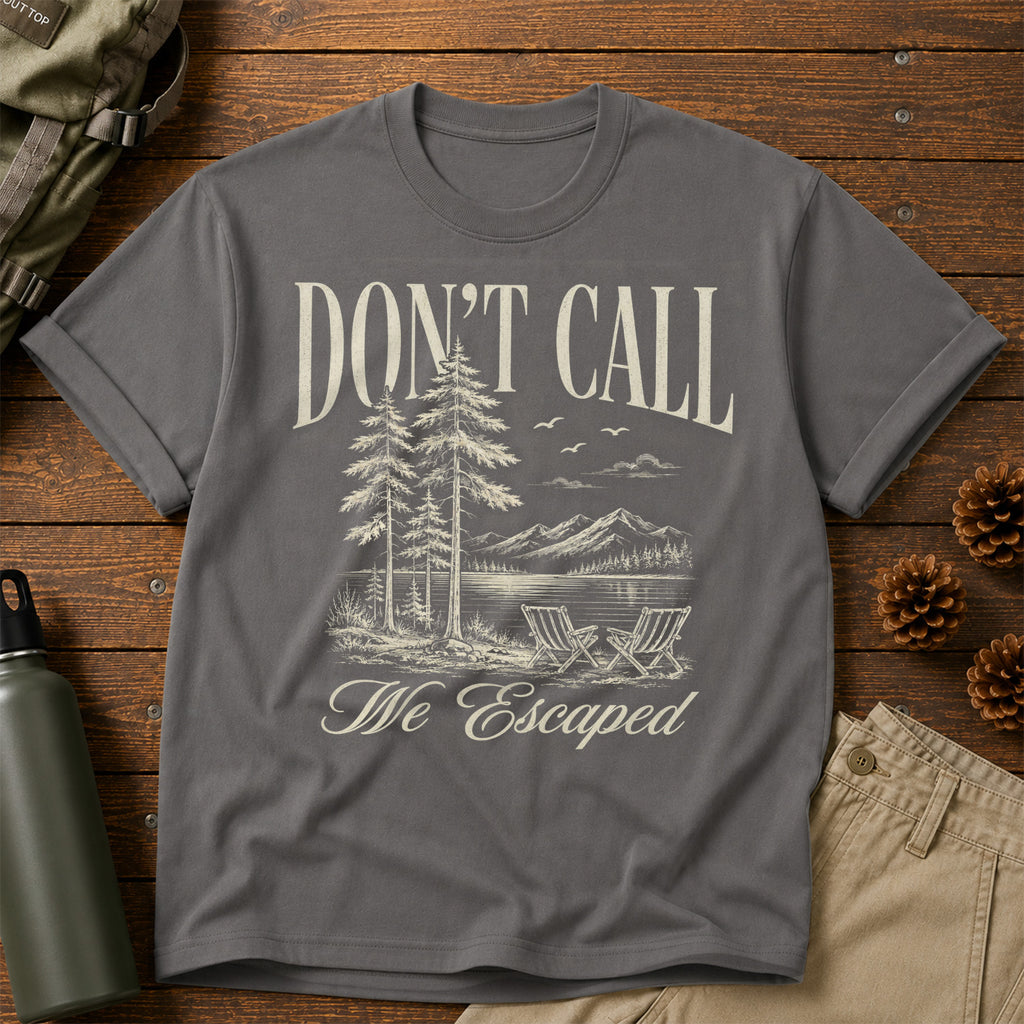 Don't Call We Escaped T-Shirt