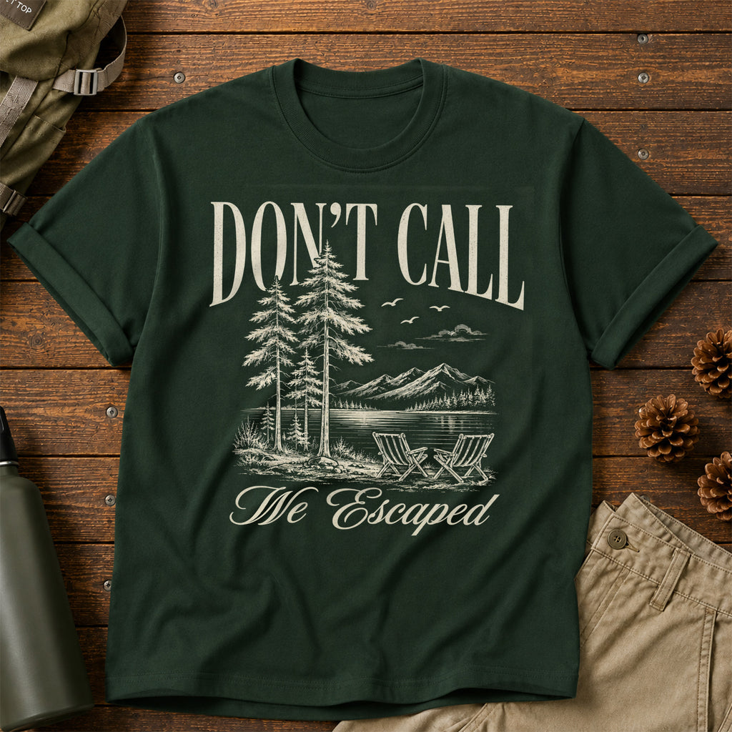 Don't Call We Escaped T-Shirt