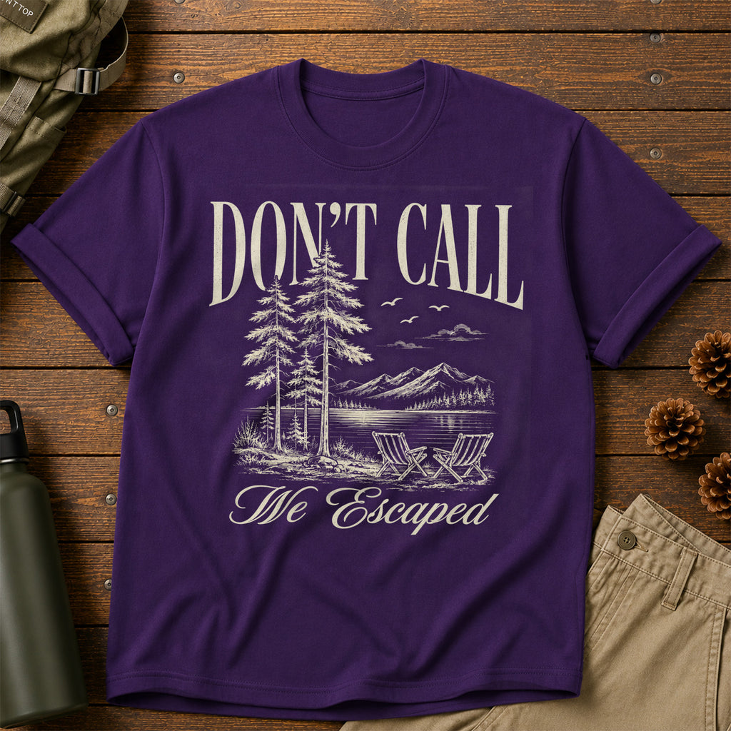 Don't Call We Escaped T-Shirt