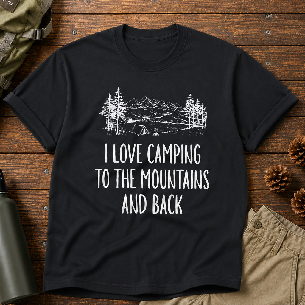 I love Camping to the Mountains and Back T-Shirt