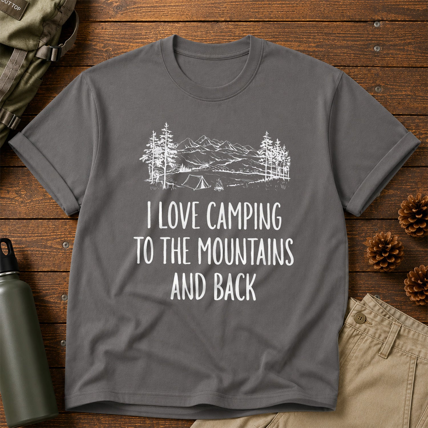 I love Camping to the Mountains and Back T-Shirt