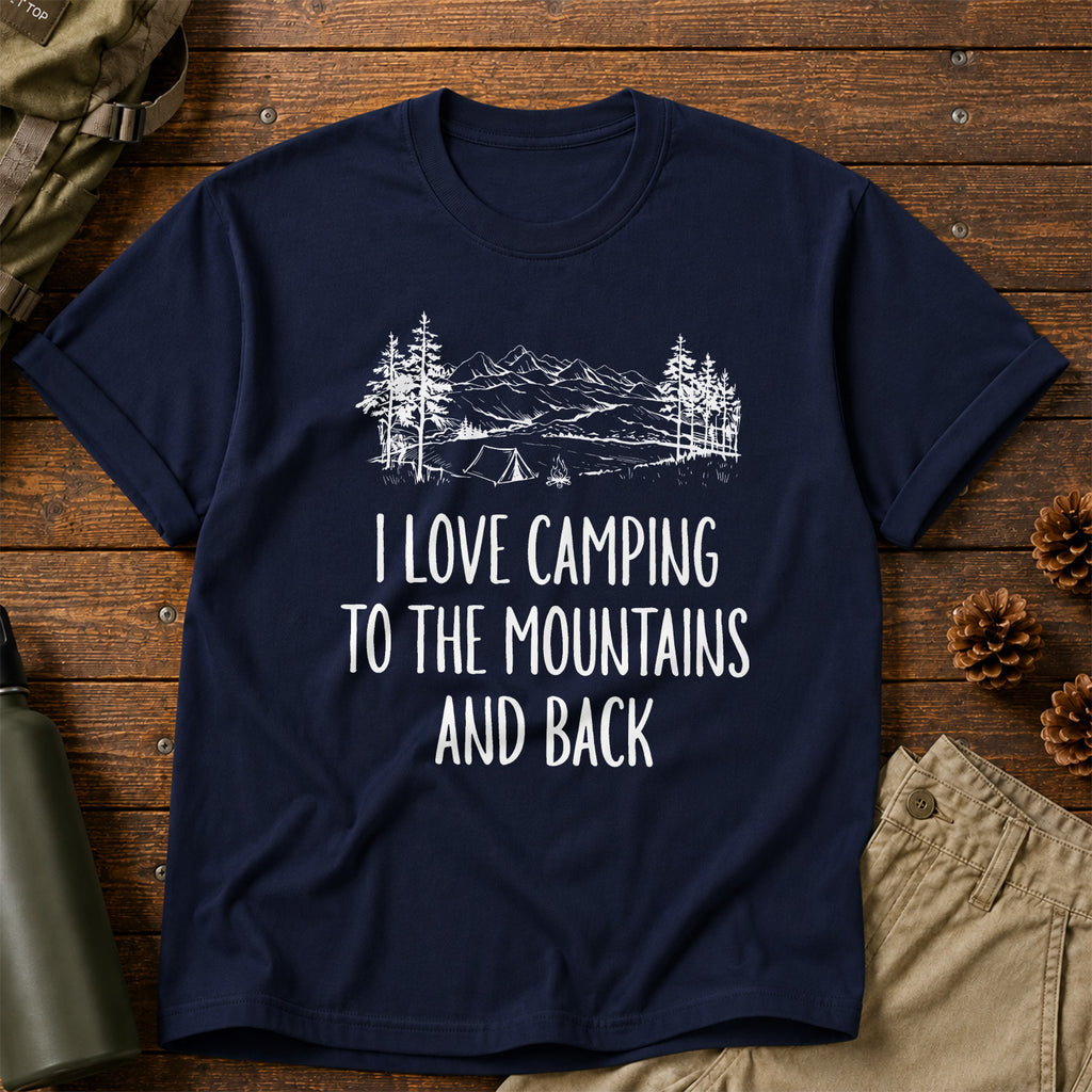 I love Camping to the Mountains and Back T-Shirt
