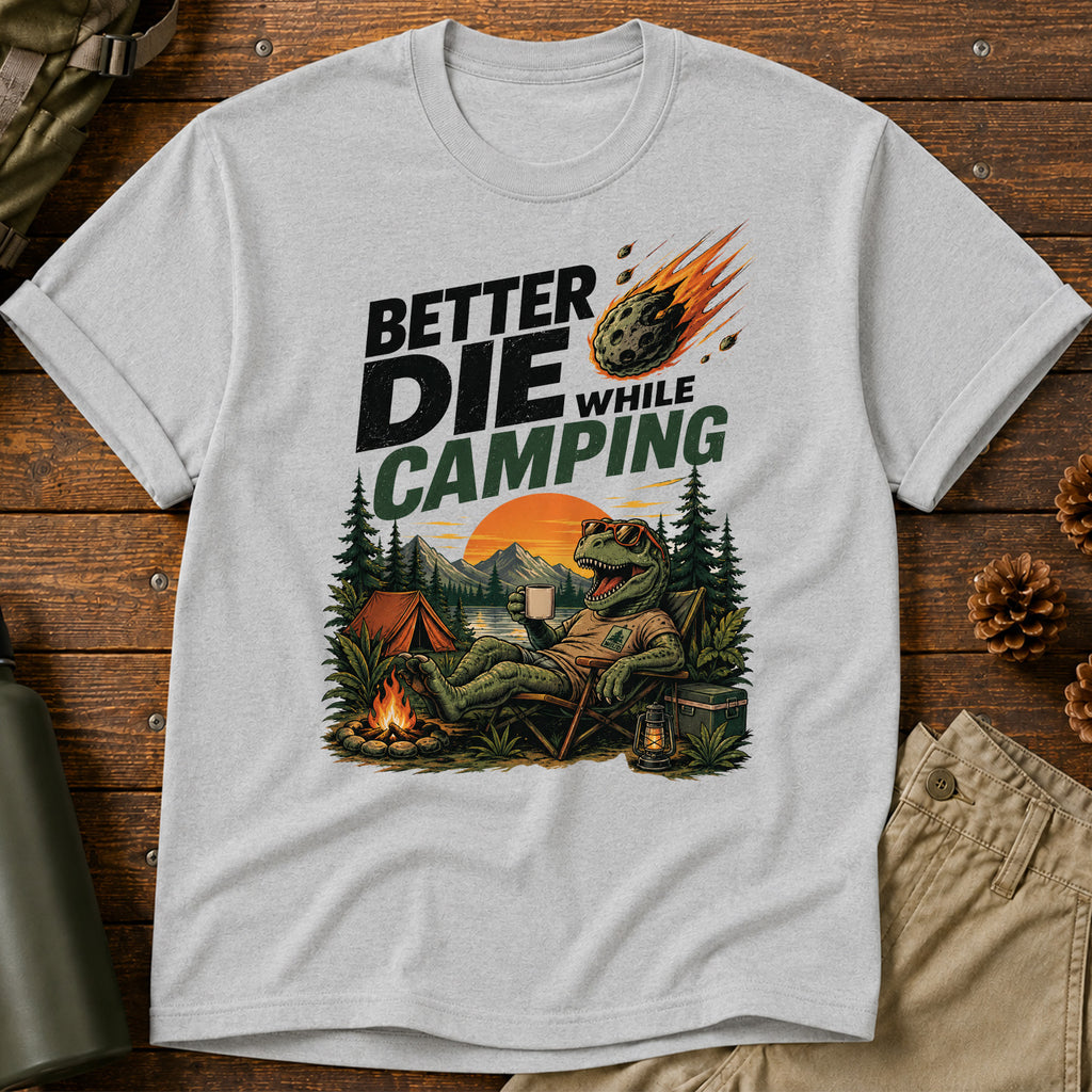 Die While Camping T-Shirt