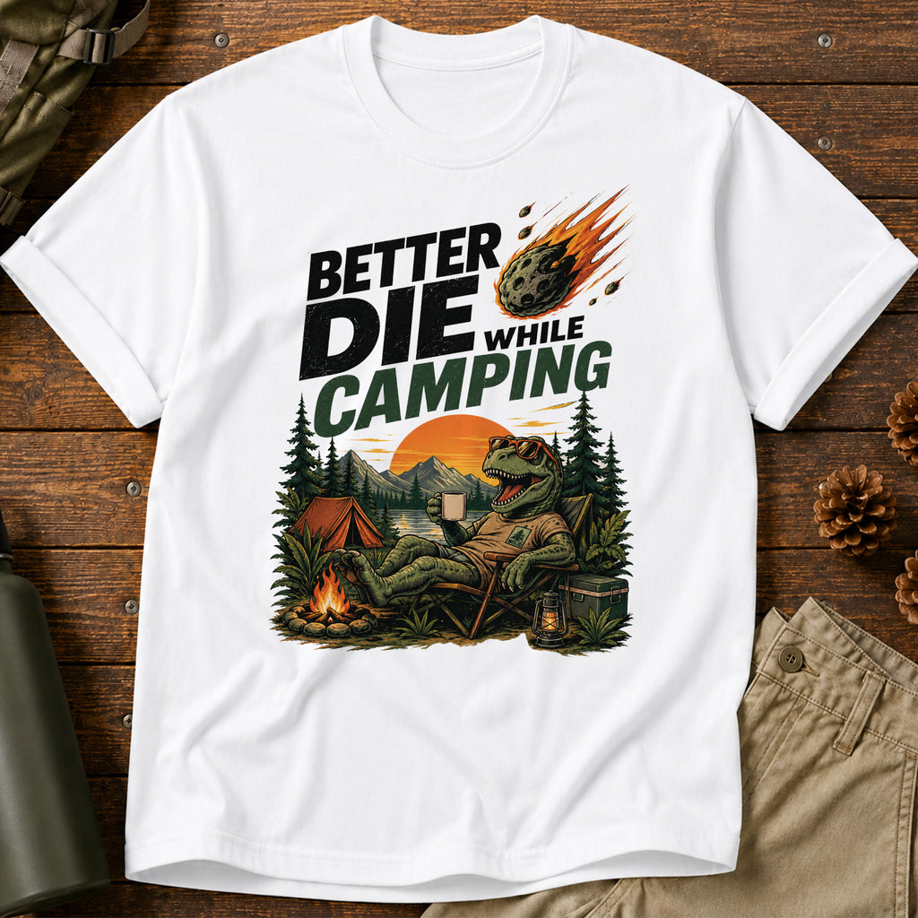 Die While Camping T-Shirt
