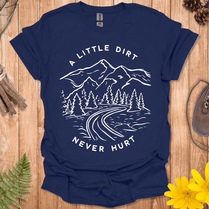 A Little Dirt Never Hurt T-Shirt