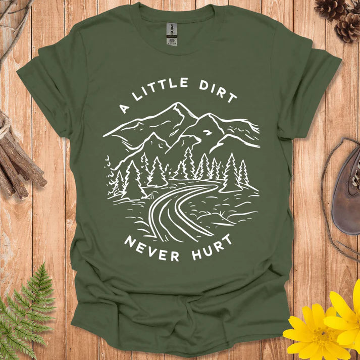 A Little Dirt Never Hurt T-Shirt