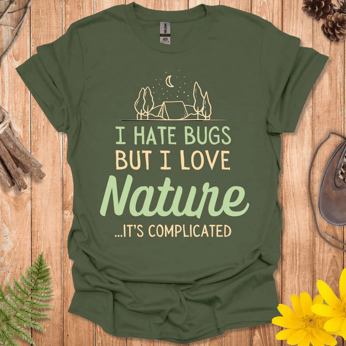 I Hate Bugs But I Love Nature T-shirt