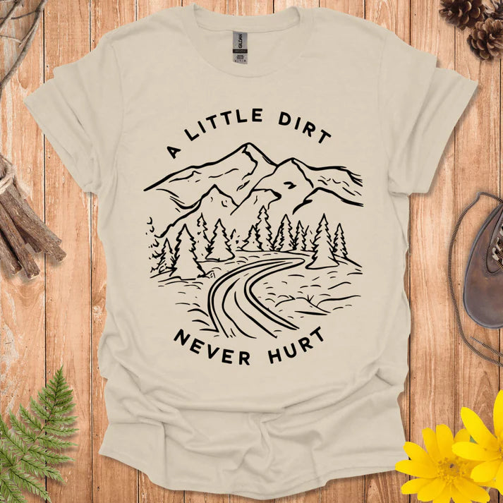 A Little Dirt Never Hurt T-Shirt