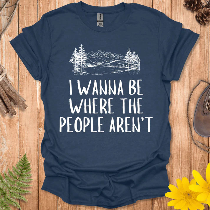 Where The People Aren't T-Shirt