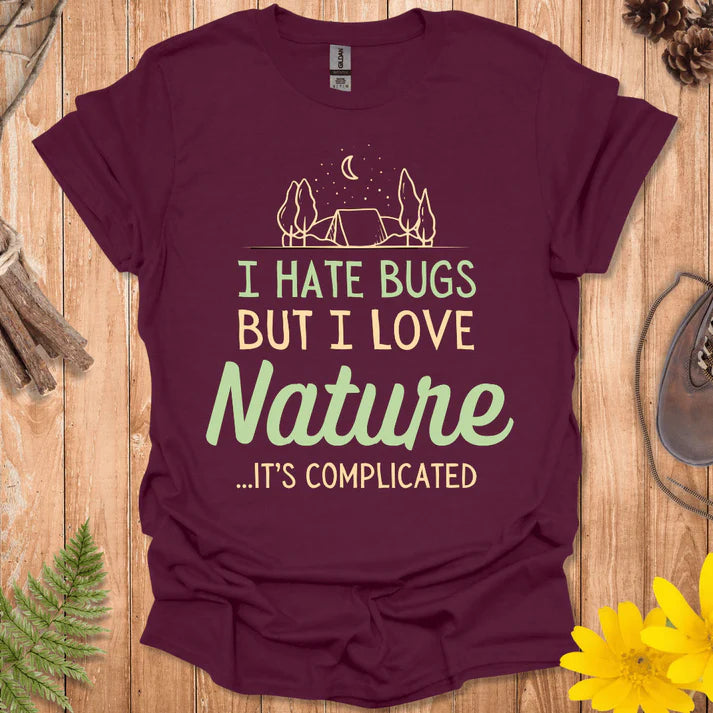 I Hate Bugs But I Love Nature T-shirt