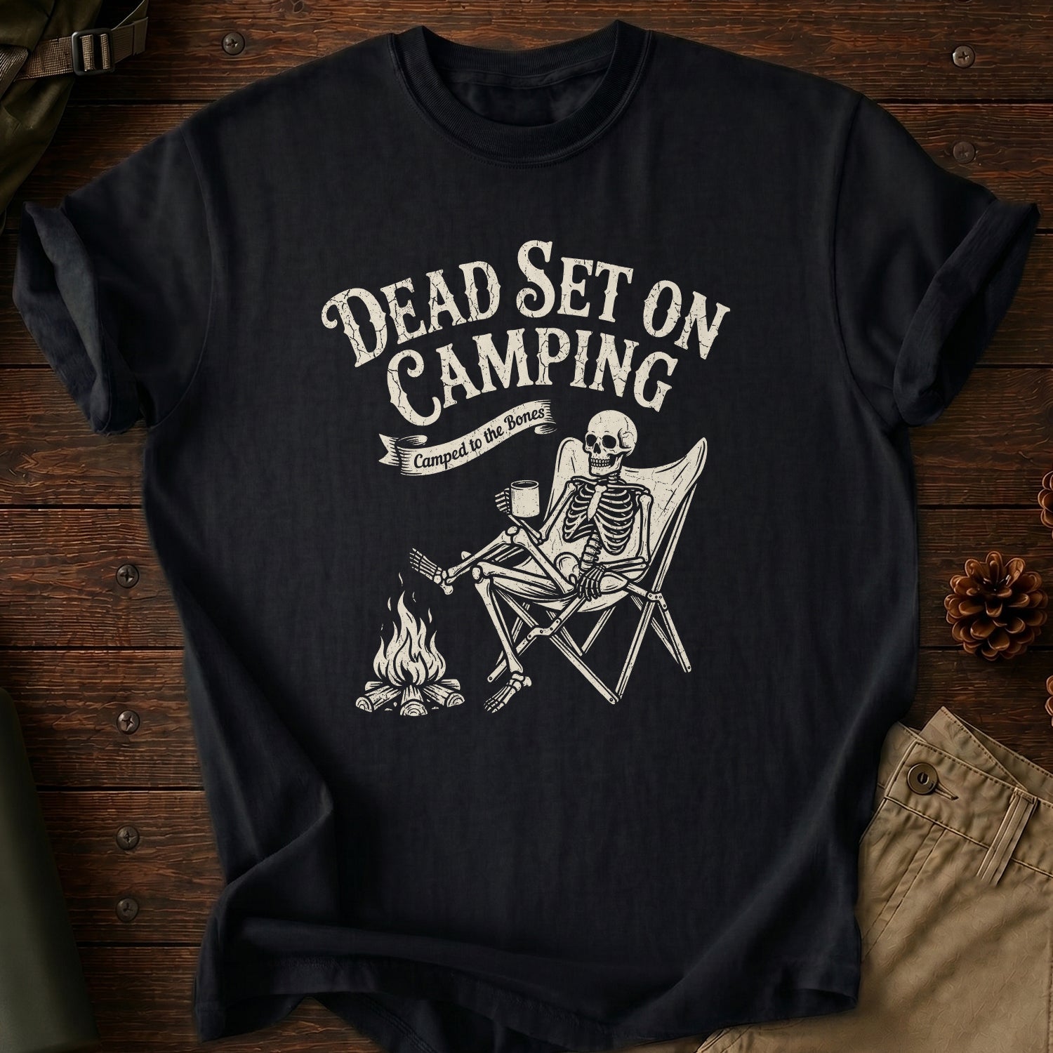 Dead Set On Camping T-Shirt