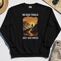 No Bad Trails Just Bad Knees Sweatshirt, Funny Trail And Camping Sweatshirt For Outdoor Lovers 1