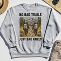 No Bad Trails Just Bad Knees Hiking Sweatshirt 4