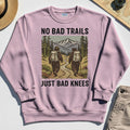 No Bad Trails Just Bad Knees Hiking Sweatshirt 5