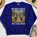 No Bad Trails Just Bad Knees Hiking Sweatshirt 6