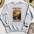 No Bad Trails Just Bad Knees Sweatshirt, Funny Trail And Camping Sweatshirt For Outdoor Lovers 8