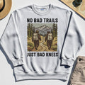No Bad Trails Just Bad Knees Hiking Sweatshirt 8