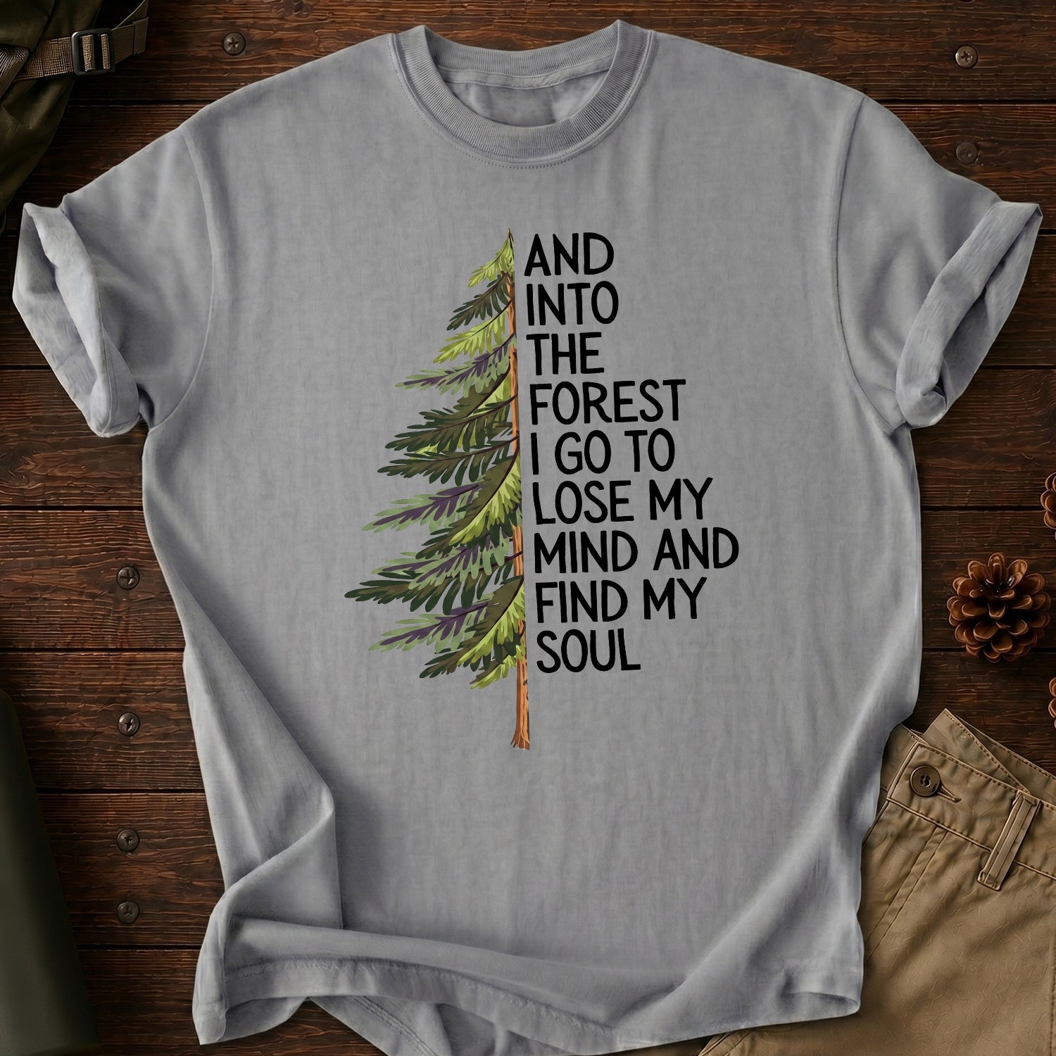 And Into The Forest I Go T-Shirt