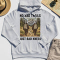 No Bad Trails Just Bad Knees Hiking Hoodie 4