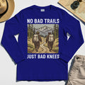 No Bad Trails Just Bad Knees Hiking Long Sleeve 7