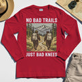 No Bad Trails Just Bad Knees Hiking Long Sleeve 1
