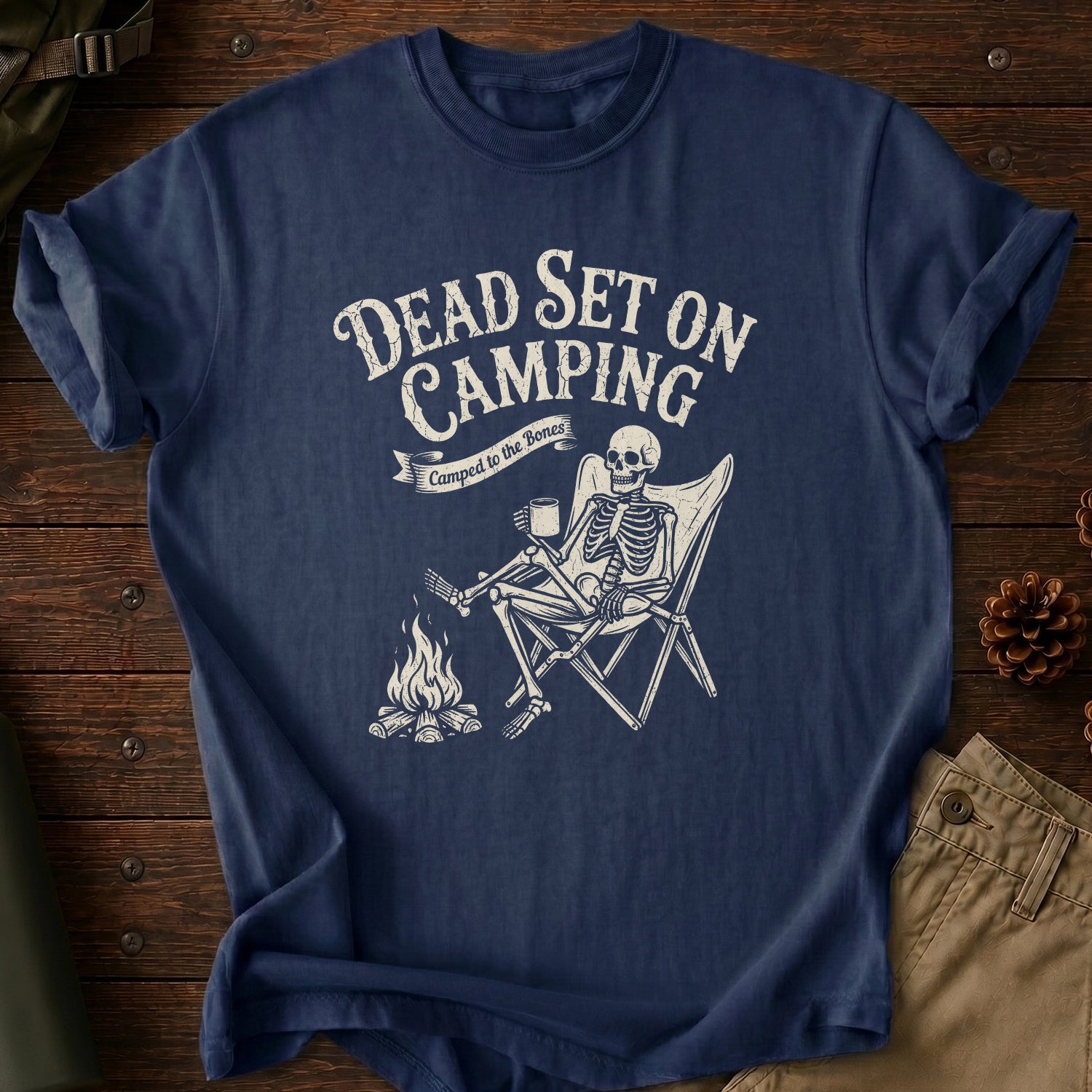 Dead Set On Camping T-Shirt