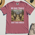 No Bad Trails Just Bad Knees Hiking Comfort Color Tee 5