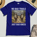 No Bad Trails Just Bad Knees Hiking T-Shirts 6