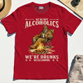 We’re Not Alcoholics We’re Drunks We Go Camping T-Shirt, Funny Camping Beer Shirt 7
