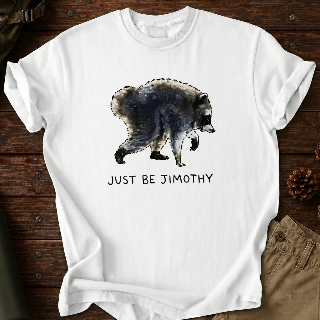 Just Be Jimothy T-Shirt